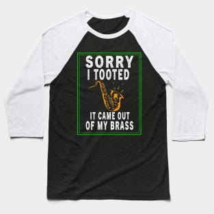 sorry i tooted it came out of my brass Baseball T-Shirt